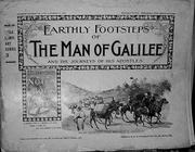 Cover of: Earthly footsteps of the Man of Galilee and the Journeys of his Apostles: Being Five Hundred Original Photographic Views and Descriptions of the Places Connected with the Earthly Life of Our Lord and His Apostles Traced with Note Book and Camera