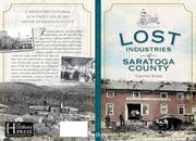 Cover of: The Lost Industries of Saratoga County