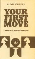 Cover of: Your first move by A. P. Sokol'skii