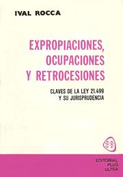 Cover of: EXPROPIACIONES, OCUPACIONES Y RETROCESIONES: claves de la Ley 21.499 y su jurisprudencia
