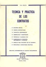 Cover of: TÉCNICA Y PRÁCTICA DE LOS CONTRATOS: prólogo de MANUEL OSSORIO Y FLORIT. Nociones básicas, fuentes contractuales, conceptos indispensables, terminología y significación, contratos y cláusulas tipo, elaboración de contratos, instrumentos y cláusulas, modelos para cualquier tipo de contrato, resguardos e indicaciones prácticas