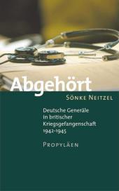 Cover of: Abgehört: Deutsche Generäle in britischer Kriegsgefangenschaft 1942-1945