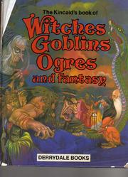 The Kincaid's Book of Witches, Goblins, Ogres and Fantasy by Lucy Kincaid