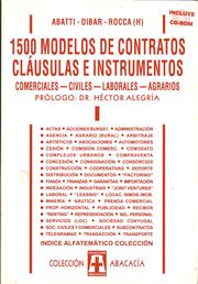 Cover of: 1500 MODELOS DE CONTRATOS, CLÁUSULAS E INSTRUMENTOS. Comerciales, civiles, laborales, agrarios. TOMO I by 