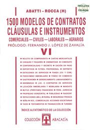 Cover of: 1500 MODELOS DE CONTRATOS, CLÁUSULAS E INSTRUMENTOS. Comerciales, civiles, laborales, agrarios. TOMO VI by 