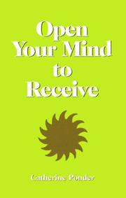 Cover of: Open your mind to receive by Catherine Ponder