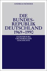 Cover of: Die Bundesrepublik Deutschland 1969-1990 by Andreas Rödder