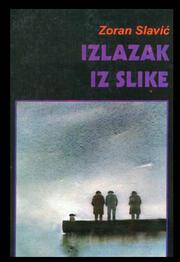 Cover of: Izlazak iz slike by Zoran Slavić