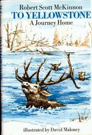 To Yellowstone, a journey home by Robert Scott McKinnon