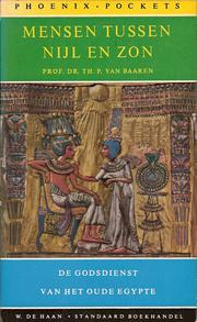 Cover of: Mensen tussen Nijl en zon: de godsdienst van het oude Egypte