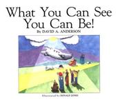 Cover of: What you can see, you can be! by David A. Anderson