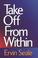 Cover of: Take Off from Within