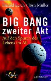 Cover of: Big Bang, zweiter Akt: Auf den Spuren des Lebens im All