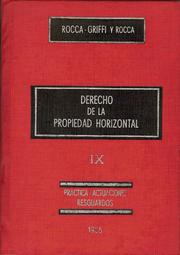 Cover of: DERECHO DE LA PROPIEDAD HORIZONTAL. tomo IX: prólogos ENRIQUE DÍAZ DE GUIJARRO y SAÚL B. SZAPIRO. Responsabilidades en la construcción. Propietario y comitente. Empresarios. Contratistas. Subcontratistas. Agrimensores. Ingenieros. Arquitectos. Maestros de obra. Expertos y técnicos. Obreros. Terceros. Autoridad pública. Funcionarios.