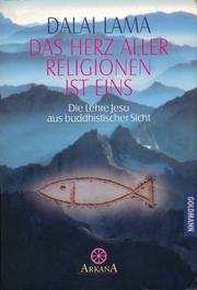Cover of: Das Herz aller Religionen ist eins by His Holiness Tenzin Gyatso the XIV Dalai Lama, Laurence Freeman