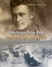 Cover of: A Michigan Polar Bear Confronts the Bolsheviks: a war memoir : the 337th Field Hospital in northern Russia, 1918-1919