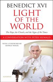 Cover of: Light of the world: The Pope, the Church and the signs of the times. A conversation with Peter Seewald