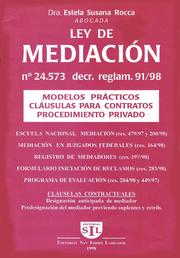 LEY DE MEDIACIÓN Nº24.573 decr. reglam. 91/98. Modelos prácticos. Cláusulas para contratos. Procedimiento privado. by Estela Susana Rocca