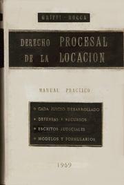 Cover of: DERECHO PROCESAL DE LA LOCACIÓN. Manual Práctico.: Cada juicio desarrollado. Defensas y recursos. Escritos judiciales. Modelos y formularios.