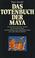 Cover of: Das Totenbuch der Maya