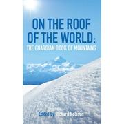 Cover of: On the roof of the world: The Guardian Book of Mountains