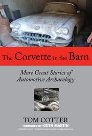 Cover of: The Corvette in the barn: more great stories of automotive archaeology