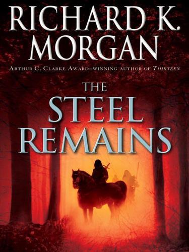 The Steel Remains by Richard K. Morgan