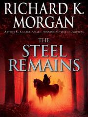 Cover of: The Steel Remains by Richard K. Morgan
