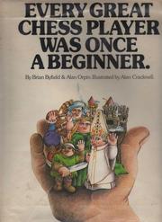 Cover of: Every great chess player was once a beginner by Brian Byfield