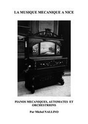 La Musique Mécanique à Nice. Pianos mécaniques, automates, orchestrions. by Michel NALLINO
