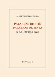 Cover of: Palabras de bits, palabras de tinta by Alberto Bustos Plaza