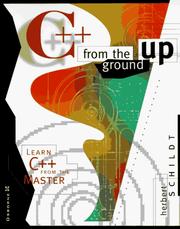 Cover of: C++ from the Ground Up: Learn C++ from the Master