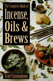 The complete book of incense, oils & brews by Scott Cunningham