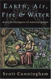 Cover of: Earth, Air, Fire & Water: More Techniques of Natural Magic (Llewellyn's Practical Magick Series)