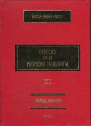 Cover of: DERECHO DE LA PROPIEDAD HORIZONTAL. tomo III: Manual Práctico. Doctrina deel régimen Horizonta. Prehorizontalidad y resguardos especiales. Relaciones de vecindad en el sistema. Opción de compra en las unidades locadas. Abuso del derecho aplicado a la horizontalidad. Derrumbes (ruina parcial y total) y responsabilidades. Reglas prácticas del ejercicio notarial.