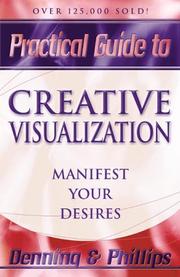 Cover of: Practical guide to creative visualization by Melita Denning, Osborne Phillips, Melita Denning