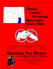 Albany Co Wyoming Marriages 1869-1900 by Nicholas Russell Murray