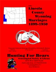 Cover of: Lincoln Co WY Marriages 1899-1950: Hunting For Bears Early Wyoming Marriage Records Available in book or CD format