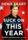 Cover of: Suck on this year