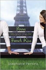Cover of: Anna and the French kiss by Stephanie Perkins