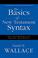 Cover of: The Basics of New Testament Syntax
