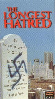 Cover of: The longest hatred by narration written by Rex Bloomstein and Robert Wistrich ; producer & director, Rex Bloomstein ; a Nucleus production for Thames Television & WGBH