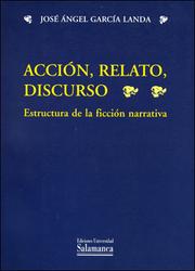 Acción, Relato, Discurso by Jose Angel Garcia Landa