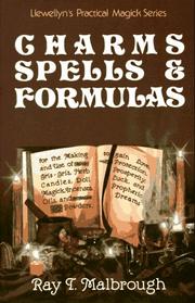 Cover of: Charms, spells, and formulas for the making and use of gris-gris, herb candles, doll magick, incenses, oils, and powders-- to gain love, protection, prosperity, luck, and prophetic dreams