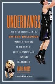 Cover of: Underdawgs: how Brad Stevens and the Butler Bulldogs marched their way to the brink of college basketball's national championship