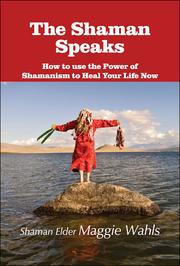 The Shaman speaks by Maggie Wahls