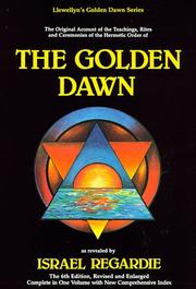 Cover of: The Golden Dawn: a complete course in practical ceremonial magic : the original account of the teachings, rites, and ceremonies of the Hermetic Order of the Golden Dawn (Stella Matutina)