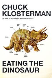 Eating the dinosaur by Chuck Klosterman