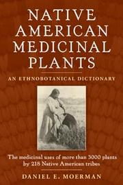 Cover of: Native American medicinal plants: an ethnobotanical dictionary