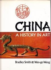 China: a history in art by Bradley Smith, Weng, Wan-go